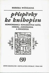 151177. Wižďálková, Bedřiška – Příspěvky ke knihopisu IX. - Konkordace Koniášových Klíčů, Indexu, Jungmanna a Knihopisu