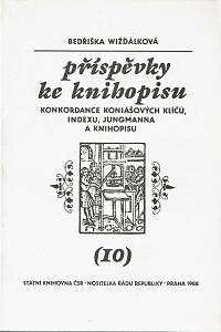 151181. Wižďálková, Bedřiška – Příspěvky ke knihopisu X. - Konkordace Koniášových Klíčů, Indexu, Jungmanna a Knihopisu