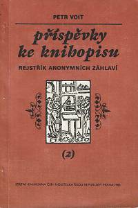 151182. Voit, Petr – Příspěvky ke knihopisu II. - Rejštřík anonymních záhlaví