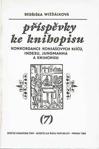 151184. Wižďálková, Bedřiška – Příspěvky ke knihopisu VII. - Konkordace Koniášových Klíčů, Indexu, Jungmanna a Knihopisu