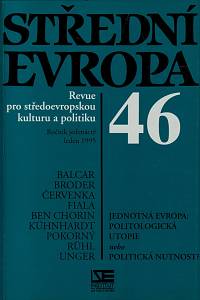 152097. Střední Evropa, Revue pro středoevropskou kulturu a politiku, Ročník XI., číslo 46 (leden 1995) - Jednotná Evropa: politologická utopie nebo politická nutnost?