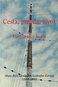 152107. Fořt, Karel Jaroslav – Cesta, pravda, život, Postila otce Karla, Slovo Boží na vlnách Svobodné Evropy (1980-1995)