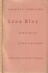 22687. Loreilhe, Jacques – Léon Bloy - Jeho dílo, jeho poslání