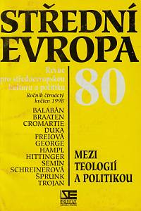 152833. Střední Evropa, Revue pro středoevropskou kulturu a politiku, Ročník XIV., číslo 80 (květen 1998) - Mezi teologií a politikou