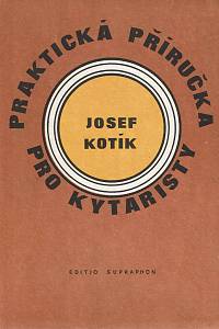 152828. Kotík, Josef – Praktická příručka pro kytaristy, Akordy, Hmaty, Taneční rytmy