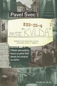 152847. Švec, Pavel – Akce Kvilda (dopadení 10 let ukrývajícího se člena protistátní skupina J. Maršíka), Příběh převaděče, který se deset let ukrýval ve skříni