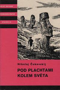 152858. Čukovskij, Nikolaj – Pod plachtami kolem světa - Z historie mořeplaveckých objevů osmnáctého století