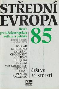 152865. Střední Evropa, Revue pro středoevropskou kulturu a politiku, Ročník XIV., číslo 85 (prosinec 1998) - Češi ve 20. století