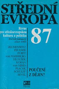 152867. Střední Evropa, Revue pro středoevropskou kulturu a politiku, Ročník XV., číslo 87 (únor 1999) - Poučení z dějin?