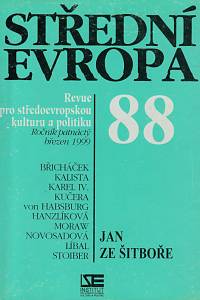 152868. Střední Evropa, Revue pro středoevropskou kulturu a politiku, Ročník XV., číslo 88 (březen 1999) - Jan ze Šitboře