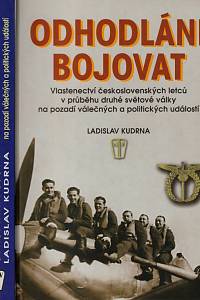 60885. Kudrna, Ladislav – Odhodláni bojovat, Vlastenectví československých letců v průběhu druhé světové války na pozadí válečných a politických událostí