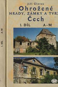 4262. Úlovec, Jiří – Ohrožené hrady, zámky a tvrze Čech. 1. díl, A-M