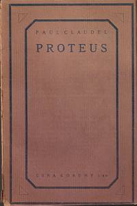 47700. Claudel, Paul – Proteus, Satyrské drama o dvou dějstvích