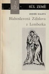 55981. Kalista, Zdeněk – Blahoslavená Zdislava z Lemberka, Listy z dějin české gotiky