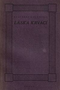 100928. Beaumont, Francis / Fletcher, John / Browning, Robert – Philaster čili Láska krvácí : tragikomoedie o pěti dějstvích / Beaumont a Fletcher.  Tragoedie duše / Robert Browning