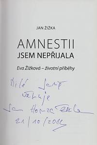 Žižka, Jan – Amnestii jsme nepřijala, Eva Žižková - životní příběhy (podpis)