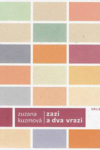 152927. Kuzmová, Zuzana – Zazi a dva vrazi, Výbor z poesie a prózy z let 1983-2003