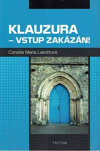 152032. Lakottová, Consilia Maria – Klauzura - vstup zakázán!