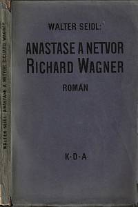 16827. Seidl, Walter – Anastase a netvor Richard Wagner, román