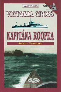 152051. Perepeczko, Andrzej – Victoria Cross kapitána Roopea