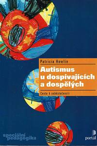 152057. Howlin, Patricia – Autismus u dospívajících a dospělých, Cesta k soběstačnosti