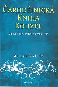 152058. Marquis, Melanie – Čarodějnická kniha kouzel, Magické triky, lektvary a zaklínadla