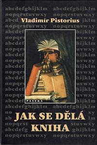 152445. Pistorius, Vladimír – Jak se dělá kniha, Příručka pro nakladatele