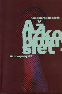 152548. Hodáček, Kamil Marcel – Až úzko pomyslet (podpis)