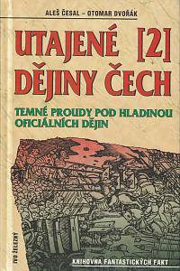 47776. Česal, Aleš / Dvořák, Otomar – Utajené dějiny Čech II.,Temné proudy pod hladinou oficiálních dějin, Od roku 1435 do roku 1768