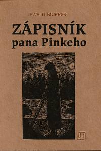 73303. Murrer, Ewald [= Wernisch, Michal] – Zápisník pana Pinkeho