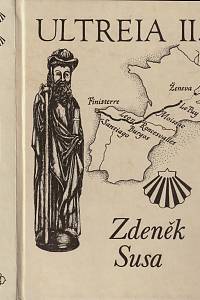 151359. Susa, Zdeněk – Ultreia : zpráva o putování z Prahy až na konec světa (1991-1996). Díl II., Od Loiry k Altantiku