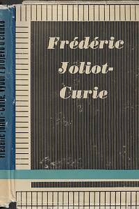 152567. Joliot-Curie, Frédéric – Výbor z projevů a článků