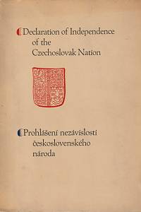 152571. Prohlášení nezávislosti československého národa zatímní vládou československou : osmnáctého října MDCCCXVIII = Declaration of independence of the Czechoslovak nation by its provisional government : October eighteenth MDCCCXVIII 