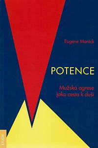 152527. Monick, Eugene – Potence, Mužská agrese jako cesta k duši