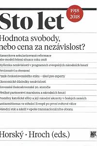 152541. Horský, Jan / Hroch, Miroslav – Sto let, Hodnota svobody, nebo cena za nezávislost?