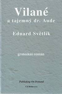 152589. Světlík, Eduard – Vilané a tajemný dr. Aude, Groteskní román