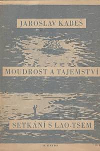 128710. Kabeš, Jaroslav – Moudrost a tajemství : setkání s Lao-Tsem. II. kniha