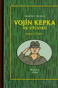 153594. Kysela, Lubomír – Vojín Kepka ve výcviku 1-3