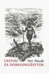 152645. Placák, Petr – Cestou za dobrodružstvím (podpis)