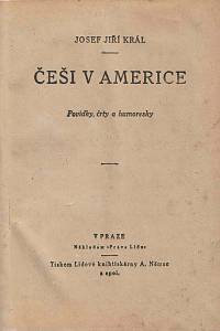 Král, Josef Jiří / Clifford, Geo / Drahá, Anna – Češi v Americe, Povídky, črty a humoresky ; Král prérie, Americký dobrodružný román ; Zápasy, Obraz ze života jabloneckých škatulářek