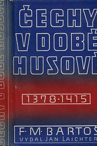 27332. Bartoš, František Michálek – České dějiny. Dílu II., část 6, Čechy v době Husově (1378-1415)