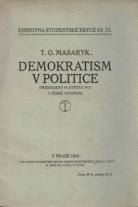 152675. Masaryk, Tomáš Garrigue – Demokratism v politice (předneseno 19. května 1912 v České technice)