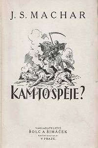 153617. Machar, Josef Svatopluk – Kam to spěje? (psáno 1917-1926) (popis)