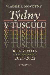 153155. Novotný, Vladimír – Týdny v tusculu, Rok života (i s literaturou) 2021-2022