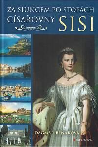 153165. Beňaková, Dagmar – Za sluncem po stopách císařovny Sisi