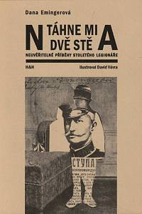 153322. Emingerová, Dana – Táhne mi na dvě stě, Neuvěřitelné příběhy mého stoletého dědy (Neuvěřitelné příběhy stoletého legionáře)