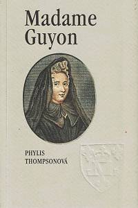 153203. Thompsonová, Phyllis – Madame Guyon, Mučednice Ducha svatého