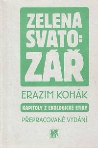 153205. Kohák, Erazim – Zelená svatozář, Kapitoly z ekologické etiky