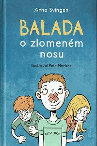 153212. Svingen, Arne – Balada o zlomeném nosu