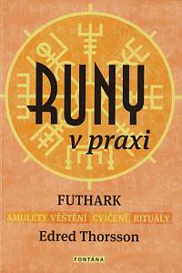 153747. Thorsson, Edred – Runy v praxi, Futhark, amulety, věštění, cvičení, rituály, Průvodce magií run